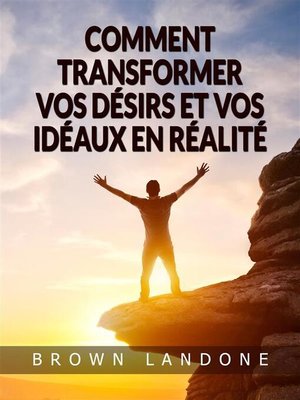 cover image of Comment transformer vos désirs et vos idéaux en réalité (Traduit)